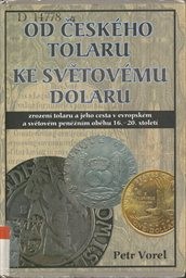 Od česk&eacute;ho tolaru ke světov&eacute;mu dolaru