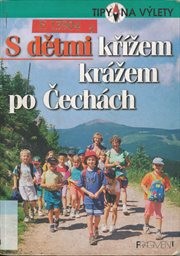 S dětmi kř&iacute;žem kr&aacute;žem po Čech&aacute;ch