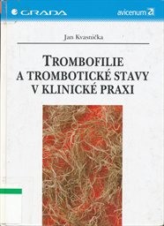 Trombofilie a trombotické stavy v klinické praxi