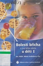 Bolesti břicha a jin&eacute; břišn&iacute; obt&iacute;že u dět&iacute;
                        ([D&iacute;l] 1)
                    