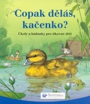 Copak děláš, kačenko?