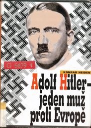 Adolf Hitler - jeden muž proti Evropě