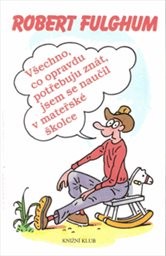 Všechno, co opravdu potřebuju znát, jsem se naučil v mateřské školce