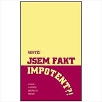 Jsem fakt impotent?!