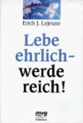 Lebe ehrlich - werde reich!