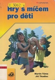 Hry s m&iacute;čem pro děti