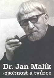 Dr. Jan Malík - osobnost a tvůrce