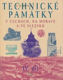 Technick&eacute; pam&aacute;tky v Čech&aacute;ch, na Moravě a ve Slezsku
                        (D&iacute;l 4,)
                    