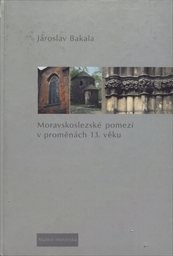 Moravskoslezské pomezí v proměnách 13. věku