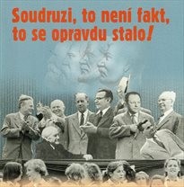 Soudruzi, to není fakt, to se opravdu stalo!