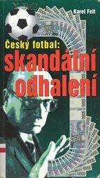 Česk&yacute; fotbal: Skand&aacute;ln&iacute; odhalen&iacute;