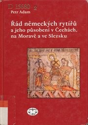 Řád německých rytířů a jeho působení v Čechách, na Moravě a ve Slezsku