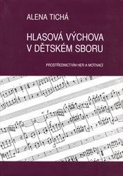Hlasová výchova v dětském sboru prostřednictvím her a motivací