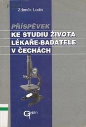 Př&iacute;spěvek ke studiu života l&eacute;kaře-badatele v Čech&aacute;ch