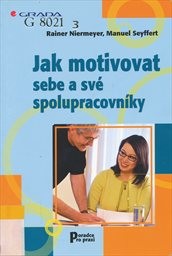 Jak motivovat sebe a své spolupracovníky