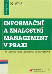 Informačn&iacute; a znalostn&iacute; management v praxi