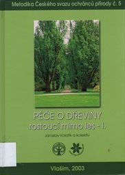 Péče o dřeviny rostoucí mimo les
(Díl 1)