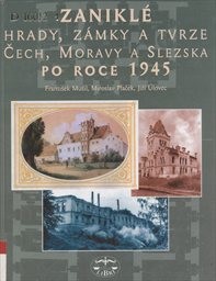 Zanikl&eacute; hrady, z&aacute;mky a tvrze Čech, Moravy a Slezska po roce 1945