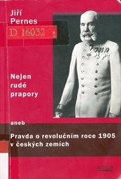 Nejen rudé prapory aneb Pravda o revolučním roce 1905 v českých zemích