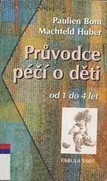 Průvodce p&eacute;č&iacute; o děti od 1 do 4 let