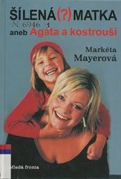 Šílená (?) matka aneb Agáta a kostrouši