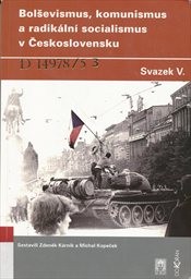 Bolševismus, komunismus a radik&aacute;ln&iacute; socialismus v Československu
                        (Sv. 5)
                    
