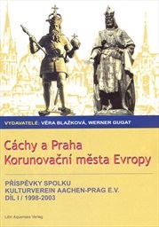 Cáchy a Praha - korunovační města Evropy
(Díl 1,)
