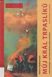 Můj kr&aacute;l trpasl&iacute;ků aneb Cverkologie - prvn&iacute; česk&aacute; vědeck&aacute; nauka o trpasl&iacute;c&iacute;ch