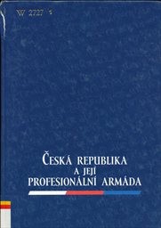 Česk&aacute; republika a jej&iacute; profesion&aacute;ln&iacute; arm&aacute;da