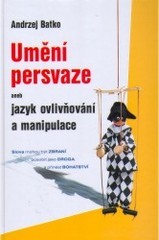 Umění persvaze aneb Jazyk ovlivňování a manipulace