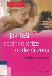 Jak řeš&iacute; rodinn&eacute; krize modern&iacute; žena