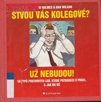 Štvou vás kolegové? Už nebudou!