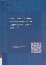 Stát, církev a národ v československé části Těšínského Slezska (1945-1953)