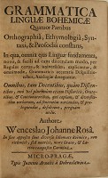 Grammatica linguae Bohemicae Quatuor Partribus Orthographia, Ethymologia, Syntaxi, & Prosodia constans
                        (Pars I,)
                    