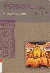 "R&yacute;žoviště zlata a doly drahokamů..."