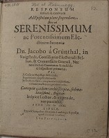 Responsum serium & extortum Ad Epistolam plane stupendam, Quae ad Serenissimum ac Potentissimum Electorem Saxoniae a Dn. Jacobo a Grünthal, in ..., Consiliario Electorali Belico, & Commisario Generali, nec non Incluti Comitatus Mansfeldici ...