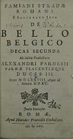 Famiani Stradae Romani e Societate Jesu De bello Belgico decas secunda ab initio praefecturae Alexandri Farnesii Parmae Placentiaeque Ducis III. anno MDLXXVIII. usque ad annum MDXC