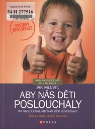 Jak mluvit, aby nás děti poslouchaly, jak naslouchat, aby nám děti důvěřovaly