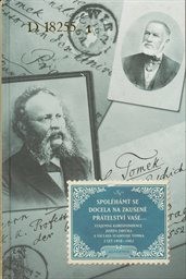 Spoléhámť se docela na zkušené přátelství Vaše...