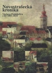 Novostrašecká kronika Václava Preinheltra z let 1801-1834 a další písmácké texty z přelomu 18. a 19. století v regionu