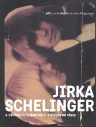 Jirka Schelinger a všichni mí krásní kluci s dlouhými vlasy