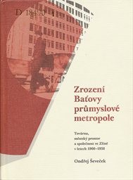 Zrození Baťovy průmyslové metropole