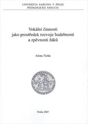 Vokální činnosti jako prostředek rozvoje hudebnosti a zpěvnosti žáků