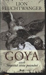 Goya aneb Strastná cesta poznání