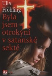 Byla jsem otrokyní v satanské sektě