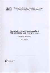 Vzorové lesnické hospodaření ŠLP Kostelec nad Černými lesy