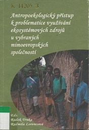 Antropoekologický přístup k problematice využívání ekosystémových zdrojů u vybraných mimoevropských společností