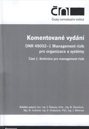 Komentované vydání ONR 49002-1 Management rizik pro organizace a systémy
(Část 1,)