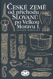 České země od příchodu Slovanů po Velkou Moravu
                        ([Díl] 1)
                    