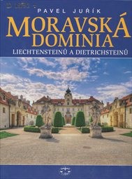 Moravská dominia Liechtensteinů a Dietrichsteinů